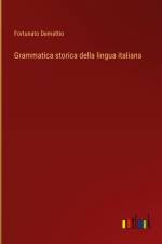 Grammatica storica della lingua italiana af Fortunato Demattio