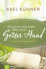 Du kannst nicht tiefer fallen als in Gottes Hand af Axel Kühner