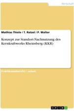 Konzept zur Standort-Nachnutzung des Kernkraftwerks Rheinsberg (KKR) af Mathias Thiele