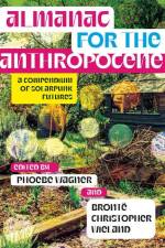 Almanac for the Anthropocene: A Compendium of Solarpunk Futures af Phoebe Wagner