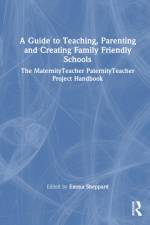 A Guide to Teaching, Parenting and Creating Family Friendly Schools af Emma Sheppard