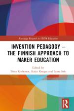 Invention Pedagogy - The Finnish Approach to Maker Education af Tiina Korhonen