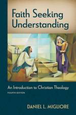 Faith Seeking Understanding, Fourth Ed.: An Introduction to Christian Theology af Daniel L. Migliore