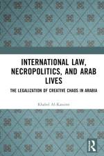 International Law, Necropolitics, and Arab Lives af Khaled Al-Kassimi