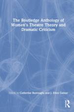 The Routledge Anthology of Women's Theatre Theory and Dramatic Criticism af Catherine Burroughs