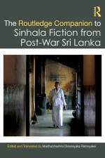 The Routledge Companion to Sinhala Fiction from Post-War Sri Lanka af Madhubhashini Disanayaka Ratnayake