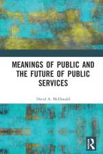 Meanings of Public and the Future of Public Services af David A McDonald
