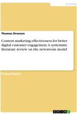 Content marketing effectiveness for better digital customer engagement. A systematic literature review on the newsroom model af Thomas Dreesen