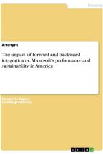 The impact of forward and backward integration on Microsoft's performance and sustainability in America af Anonymous