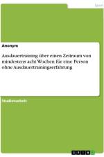 Ausdauertraining über einen Zeitraum von mindestens acht Wochen für eine Person ohne Ausdauertrainingserfahrung af Anonymous