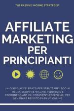 Affiliate Marketing per Principianti af The Passive Income Strategist