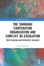 The Shanghai Cooperation Organization and Conflict De-escalation af James MacHaffie