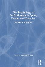 The Psychology of Perfectionism in Sport, Dance, and Exercise af Andrew P Hill