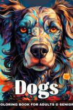 Dogs Coloring Book for Adult and Seniors af Camelia Camy
