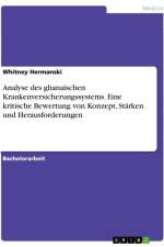 Analyse des ghanaischen Krankenversicherungssystems. Eine kritische Bewertung von Konzept, Stärken und Herausforderungen af Whitney Hermanski
