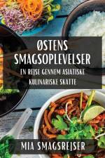 Østens Smagsoplevelser af Mia Smagsrejser