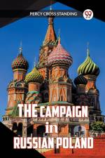 The Campaign in Russian Poland af Percy Cross Standing