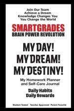 SMARTGRADES MY DAY! MY DREAM! MY DESTINY! Homework Planner and Self-Care Journal (150 Pages) af PHOTON Esther Superhero Of Education