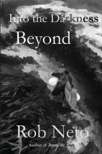Into the Darkness Beyond af Rob Neto