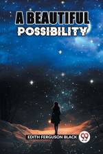A BEAUTIFUL POSSIBILITY af Edith Ferguson Black
