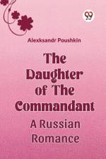 The Daughter Of The Commandant A Russian Romance af Alexksandr Poushkin