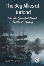 The Boy Allies At Jutland Or, The Greatest Naval Battle Of History af Clair W. Hayes