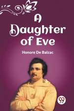 A DAUGHTER OF EVE af Honore De Balzac