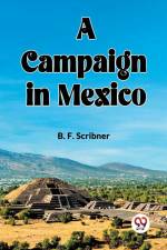 A campaign in Mexico af B. F. Scribner