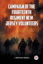 Campaign of the Fourteenth Regiment New Jersey Volunteers af J. Newton Terrill
