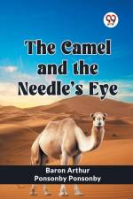 The Camel and the Needle's Eye af Baron Arthur Ponsonby Ponsonby