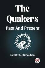 The Quakers Past And Present af Dorothy M. Richardson