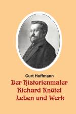 Der Historienmaler Richard Knötel - Leben und Werk af Curt Hoffmann