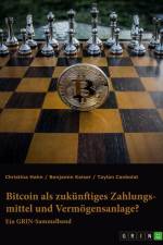 Bitcoin als zukünftiges Zahlungsmittel und Vermögensanlage? Herausforderungen und Chancen von Kryptowährungen af Christina Hahn