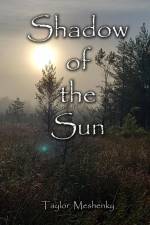 Shadow of the Sun af Taylor Meshenky