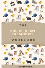 The You've Been Gilmored Workbook af Taryn Dryfhout