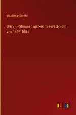 Die Viril-Stimmen im Reichs-Fürstenrath von 1495-1654 af Waldemar Domke