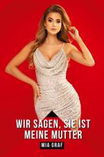 Wir sagen, sie ist meine Mutter