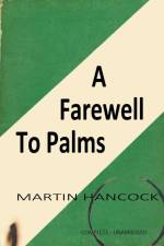 A FAREWELL TO PALMS af Martin Hancock