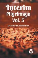Interim Pilgrimage Vol. 5 af Dorothy M. Richardson