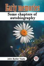 Early Memories Some Chapters Of Autobiography af John Butler Yeats