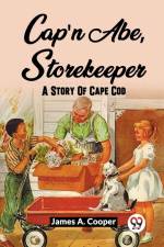Cap'N Abe, Storekeeper A Story Of Cape Cod af James A. Cooper