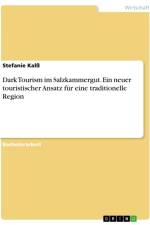 Dark Tourism im Salzkammergut. Ein neuer touristischer Ansatz für eine traditionelle Region af Stefanie Kalß