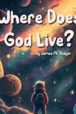 Where Does God Live? af James M Thayer