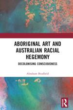 Aboriginal Art and Australian Racial Hegemony af Abraham Bradfield