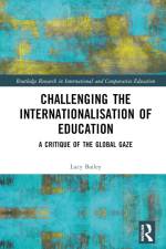 Challenging the Internationalisation of Education af Lucy Bailey