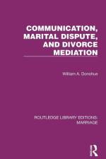 Communication, Marital Dispute, and Divorce Mediation af William A Donohue