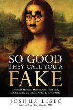 So Good They Call You a Fake af Joshua Lisec