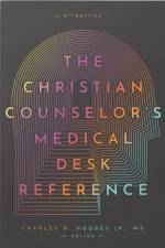 The Christian Counselor's Medical Desk Reference, 2nd Edition af Charles Hodges