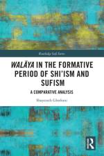 Walāya in the Formative Period of Shi'ism and Sufism af Shayesteh Ghofrani