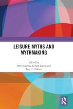 Leisure Myths and Mythmaking af Brett Lashua